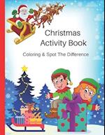 Christmas Activity Book, Coloring & Spot The Difference: Fun Childrens Gift - 44 Christmas Coloring Pages and 14 Spot The Difference Pages For Kids - 