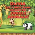 Olivia Let's Meet Some Delightful Jungle Animals!