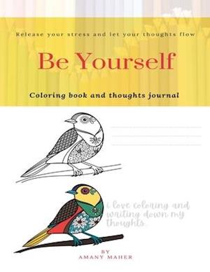 " Be yourself "Coloring book and thoughts journal : 40 PAGES mandala coloring pages and journal, perfect for 12+ girls who loves coloring and writing