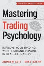 Mastering Trading Psychology : Improve Your Trading with Firsthand Reports by Real-Life Traders 