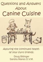Questions and Answers About Canine Cuisine: Assuring the nutritional health of your furry friend 