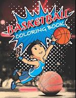 BASKETBALL COLORING BOOK: A Beautiful Collection of Basketball coloring book for kids all ages, Hours of Fun 