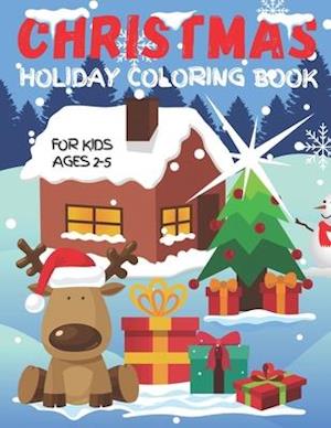 Christmas Holiday Coloring Book For Kids Ages 2-5