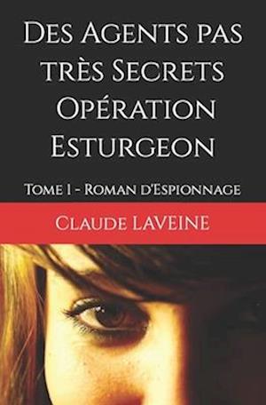 Des Agents pas très Secrets - Opération Esturgeon