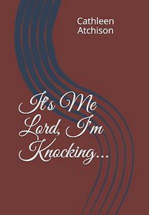 It's Me Lord, I'm Knocking...