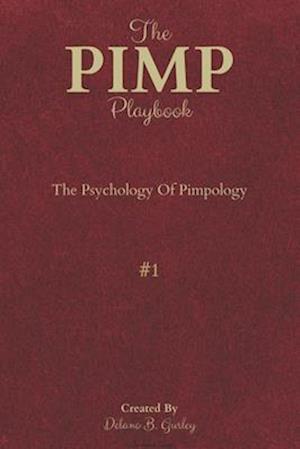 The PIMP Playbook : The Psychology Of Pimpology