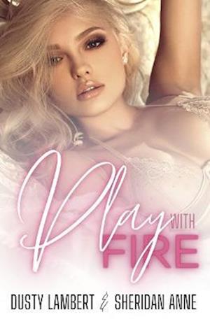 Play With Fire: A Single Mother Fireman Contemporary Romance