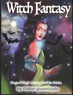 Witch Fantasy - Magical Witch Coloring Book For Adults