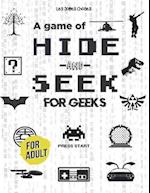 A Game of Hide-and-Seek for Geeks