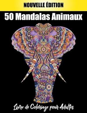 50 Mandalas Animaux Livre de Coloriage pour Adultes