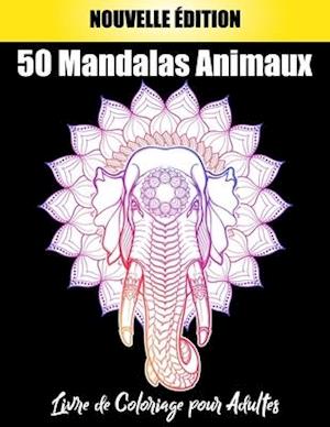 50 Mandalas Animaux Livre de Coloriage pour Adultes