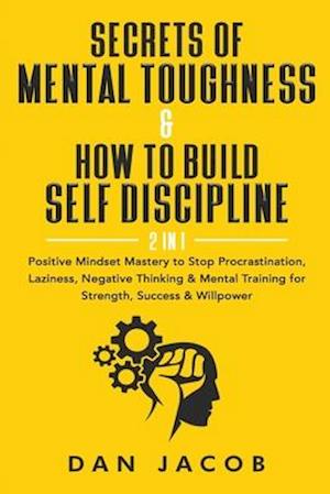 Secrets of Mental Toughness & How to Build Self Discipline, 2 in 1