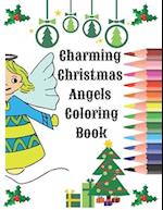 Charming Christmas Angels Coloring Book: Xmas Activity Workbook for Kids Ages 2-10 / A Fun Kid Coloring Book / A Kid Workbook with Christmas Angels Co