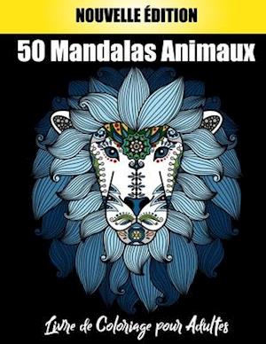 50 Mandalas Animaux Livre de Coloriage pour Adultes