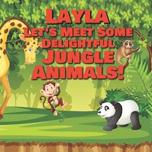 Layla Let's Meet Some Delightful Jungle Animals!