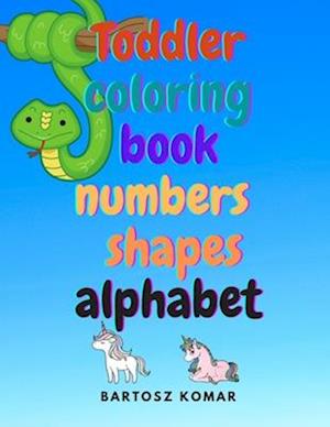 Toddler Coloring Book Numbers Shapes Alphabet