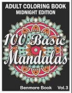 100 Basic Mandalas Midnight Edition: An Adult Coloring Book with Fun, Simple, Easy, and Relaxing for Boys, Girls, and Beginners Coloring Pages (Volume