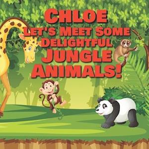 Chloe Let's Meet Some Delightful Jungle Animals!