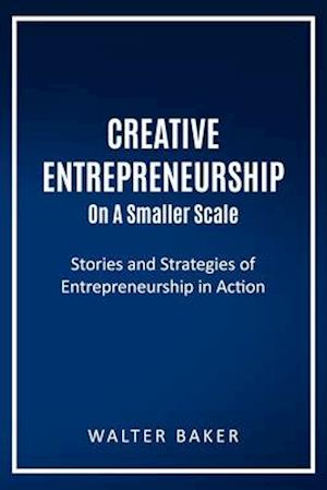 Creative Entrepreneurship On A Smaller Scale