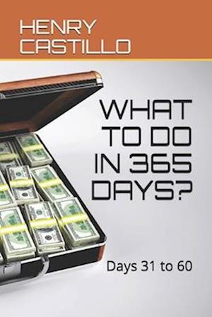 WHAT TO DO IN 365 DAYS?: Days 31 to 60