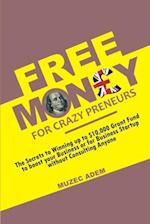 Free Money for Crazy preneurs