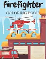 Firefighrer Coloring Book: Coloring Pages for Boys and Girls 