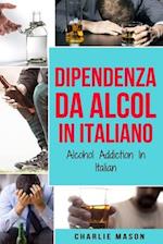 Dipendenza da Alcol In Italiano/ Alcohol Addiction In Italian
