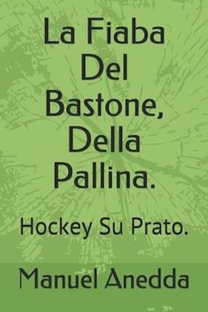 La Fiaba Del Bastone, Della Pallina.