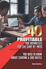 40 Profitable Side Businesses You Can Start in 1 Week - Everything You Need to Know About Starting a Side Hustle