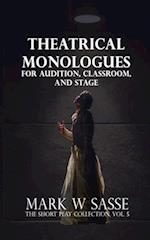 Theatrical Monologues for Audition, Classroom, and Stage