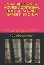 MBA BASICS IN 24 HOURS! ADDITIONAL BOOK 4 - SERVICE MARKETING Q & A!: A SIMPLE SERVICE MARKETING AND DISCUSSION QUESTIONS & ANSWERS BOOK! 