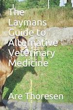 The Laymans Guide to Alternative Veterinary Medicine
