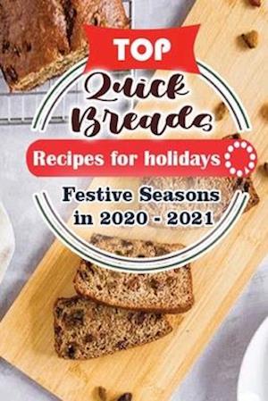 Top Quick Breads Recipes For Holidays