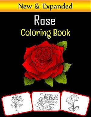 Rose Coloring Book: Color and learn with fun. Rose pictures, coloring and learning book with fun for kids (60 Pages, at least 30 Rose flower images)