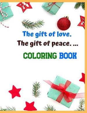 The gift of love. The gift of peace. ... Coloring Book: Activity Book, Gift for all festival