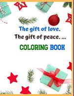 The gift of love. The gift of peace. ... Coloring Book: Activity Book, Gift for all festival 