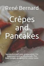 Crêpes and Pancakes: Successful and easy preparation. For beginners and professionals. The best recipes designed for every taste. 