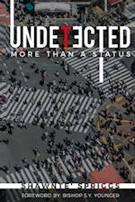 Undetected: More Than A Status 