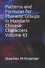 Patterns and Formulas for Phonetic Groups in Mandarin Chinese Characters Volume 43