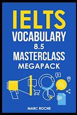 IELTS Vocabulary 8.5 Masterclass Series MegaPack Books 1, 2, & 3: Advanced Vocabulary Masterclass Books: Full Self-Study Course for IELTS 8.5 Vocabula