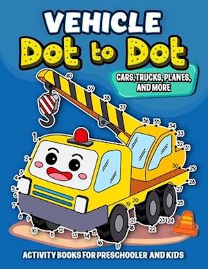 Vehicle dot to dot Activity books for Preschooler and kids