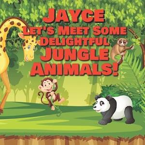 Jayce Let's Meet Some Delightful Jungle Animals!