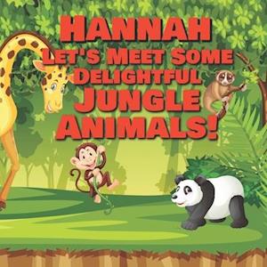 Hannah Let's Meet Some Delightful Jungle Animals!