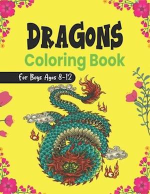 DRAGONS Coloring Book For Boys Ages 8-12