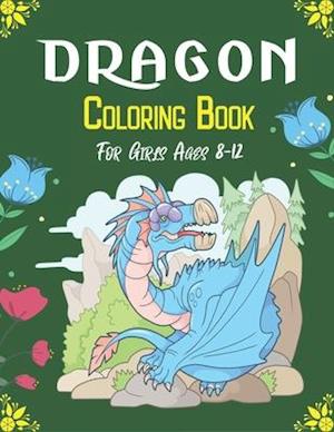 DRAGON Coloring Book For Girls Ages 8-12