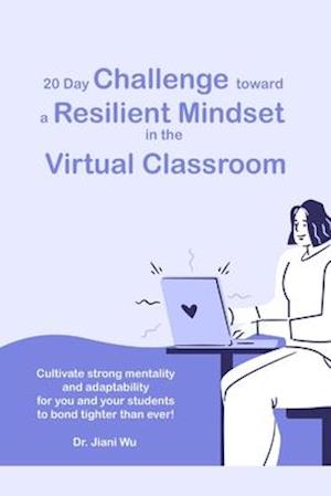 20 Day Challenge Toward a Resilient Mindset in the Virtual Classroom