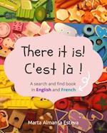 There it is! C'est la !: A search and find book in English and French 