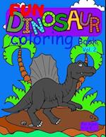 Fun Dinosaur Coloring Book vol. 2 for ages 4 to 8: cute and fun coloring book for young girls and boys who like coloring dinosaurs & prehistoric anima