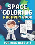 Space Coloring And Activity Book For Kids Ages 2-4: Cute Outer Space Coloring Pages with Numbers for Toddlers & Kids / Fun & Easy Coloring Book with R