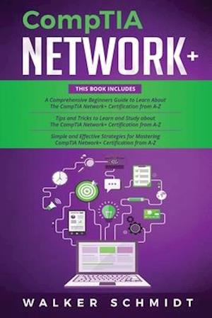 CompTIA Network+: 3 in 1- Beginner's Guide+ Tips and Tricks+ Simple and Effective Strategies to Learn About CompTIA Network+ Certification